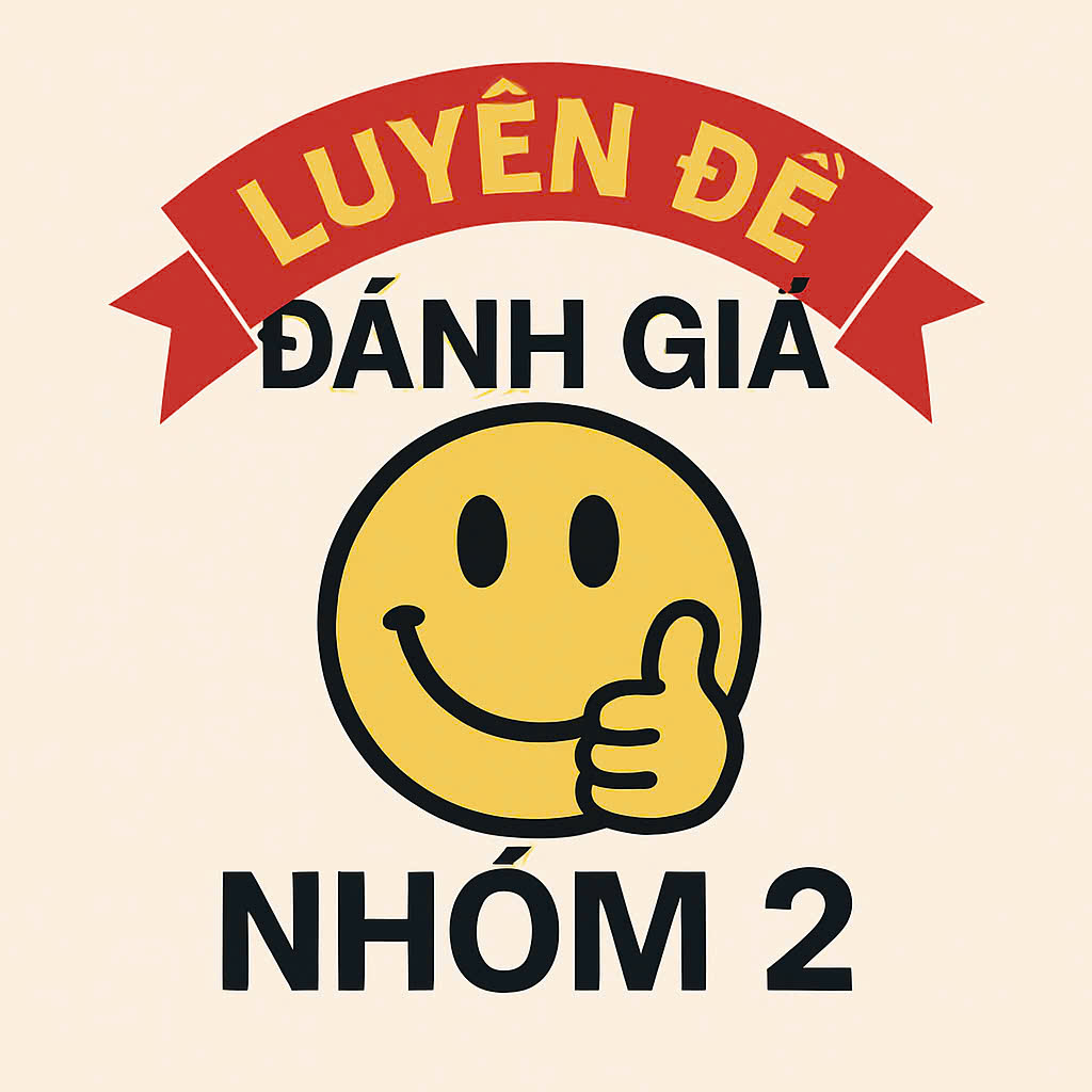 Khóa Luyện đề Đánh Giá Nhóm 2